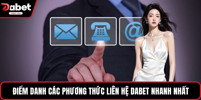 Điểm danh các phương thức liên hệ Dabet nhanh nhất