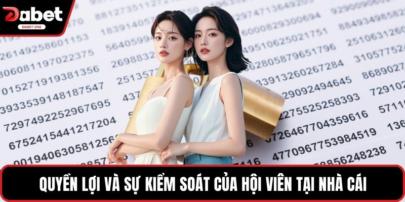 Quyền lợi và sự kiểm soát của hội viên tại nhà cái
